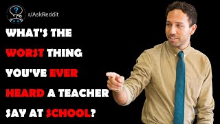 What's the worst thing you've ever heard a teacher say at school? by BrainyDude 1,603 views 2 years ago 24 minutes