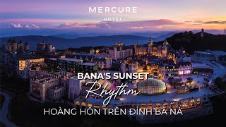 Vẻ đẹp hoàng hôn và đêm huyền ảo tại Làng Pháp Bà Nà - SUNSET AND NIGHT AT BANA HILLS