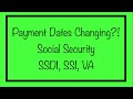 Payment Dates Changing?! Social Security, SSDI, SSI, VA