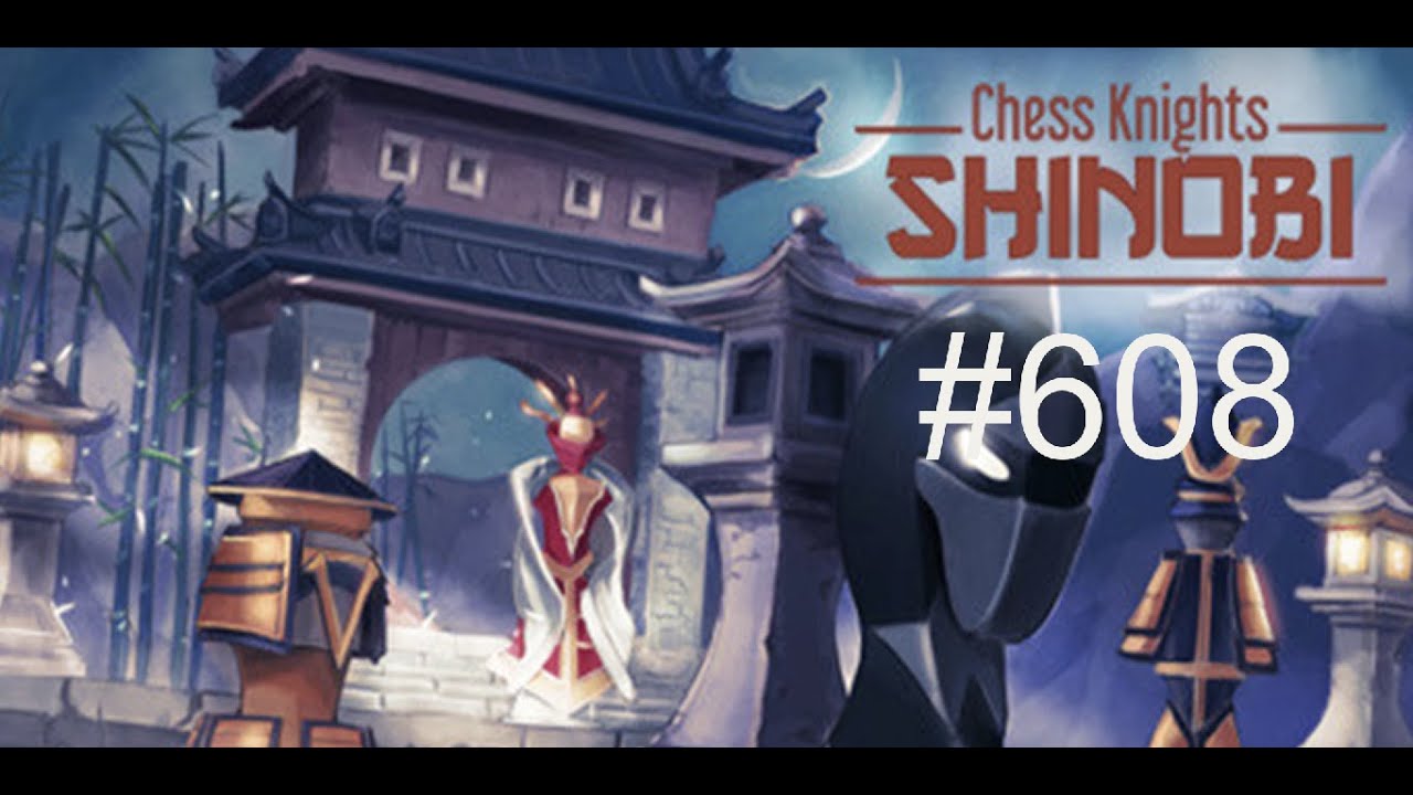 Road To The Chess Knights Shinobi Platinum Trophy (plat #608) 