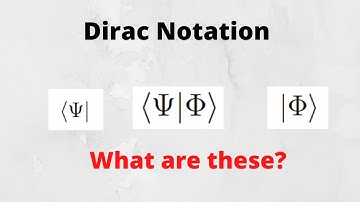 Introducing the Dirac Notation (Bras, Kets, Bra-kets)