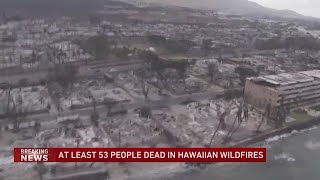 Maui wildfires: 53 killed by deadliest US blaze in years