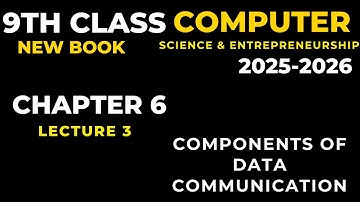 class 9 computer chapter 6 components of data communication lecture 3