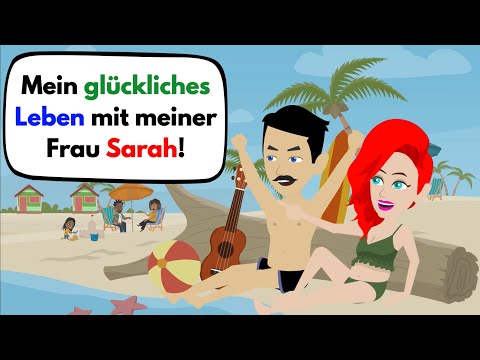 Deutsch lernen | Mein glückliches Leben mit meiner Frau Sarah | Wortschatz und wichtige Verben