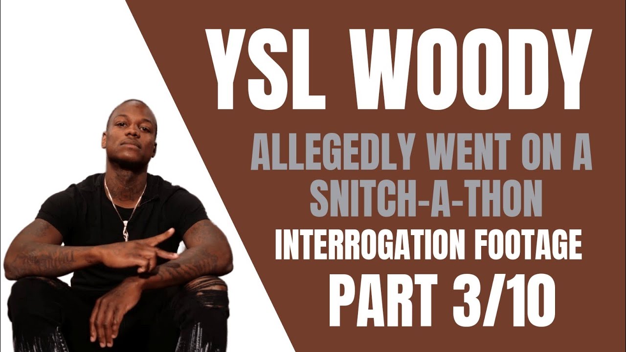 YSL Woody Alleged SnitchAThon (Interrogation Video) Part 3 YouTube YSL Woody Alleged SnitchAThon (Interrogation Video) Part 3 YouTube