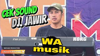 Cek Sound HOUSE REMIX MUSIC  Versi  Arr:  Dj  Jawir || WA Musik Entertainment