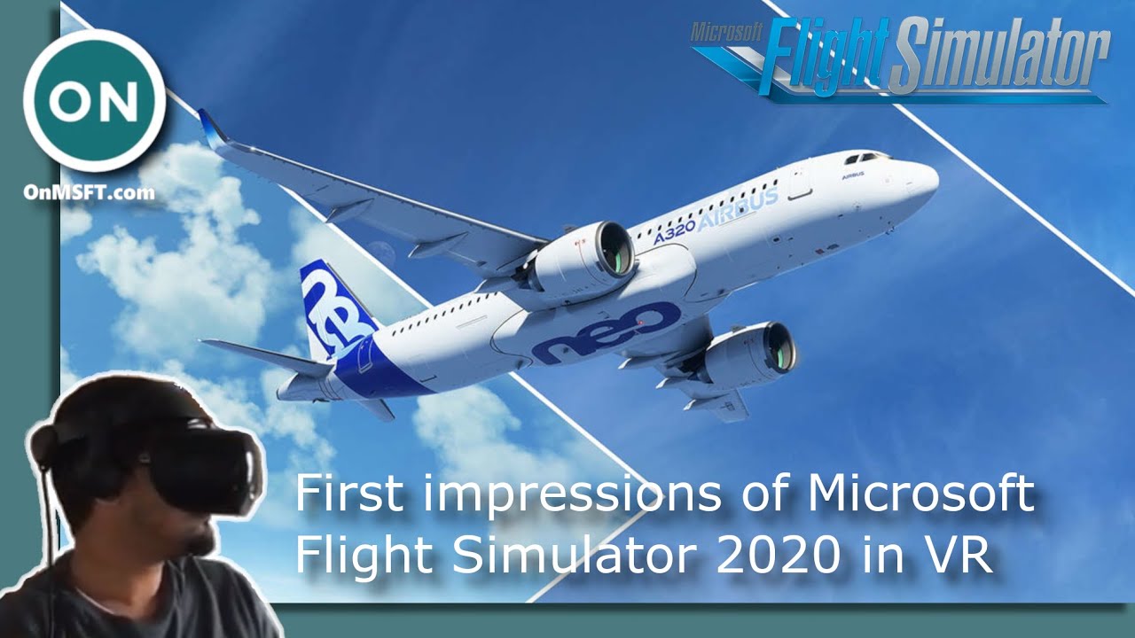 Microsoft Flight Simulator VR goes live and will be compatible with major  headsets