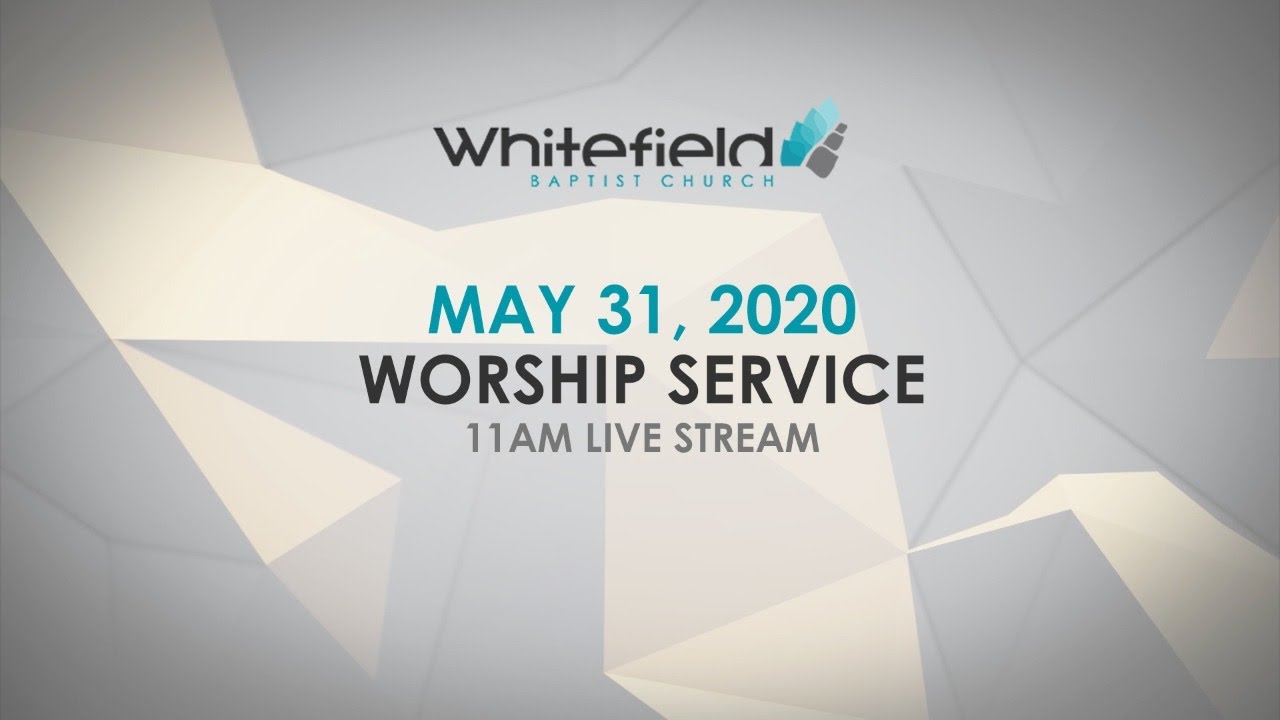 Worship Service May 31, 2020 (Live) // Whitefield Baptist Church