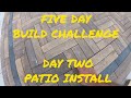 Deck, Patio, and Pergola Build FIVE DAY CHALLENGE! DAY TWO - Patio Installation