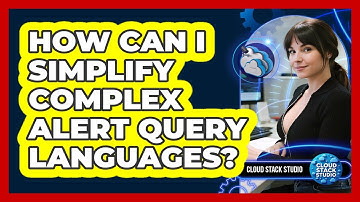 How Can I Simplify Complex Alert Query Languages? - Cloud Stack Studio
