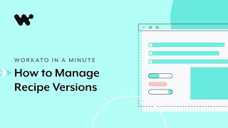 How to manage recipe versions l Workato in a Minute