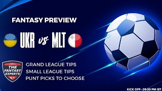 UKR vs MLT Fantasy Team | Ukraine vs Malta Fantasy Team | Fantasy Tips, Teams and Prediction