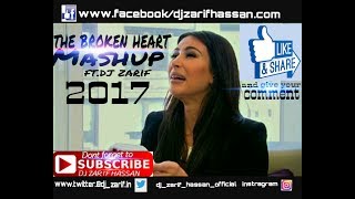 The Broken Heart Mashup of 2017 ft  Dj Zarif