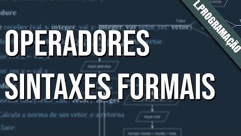 Lógica de Programação: 2 - Sintaxes formais em algoritmo e operadores