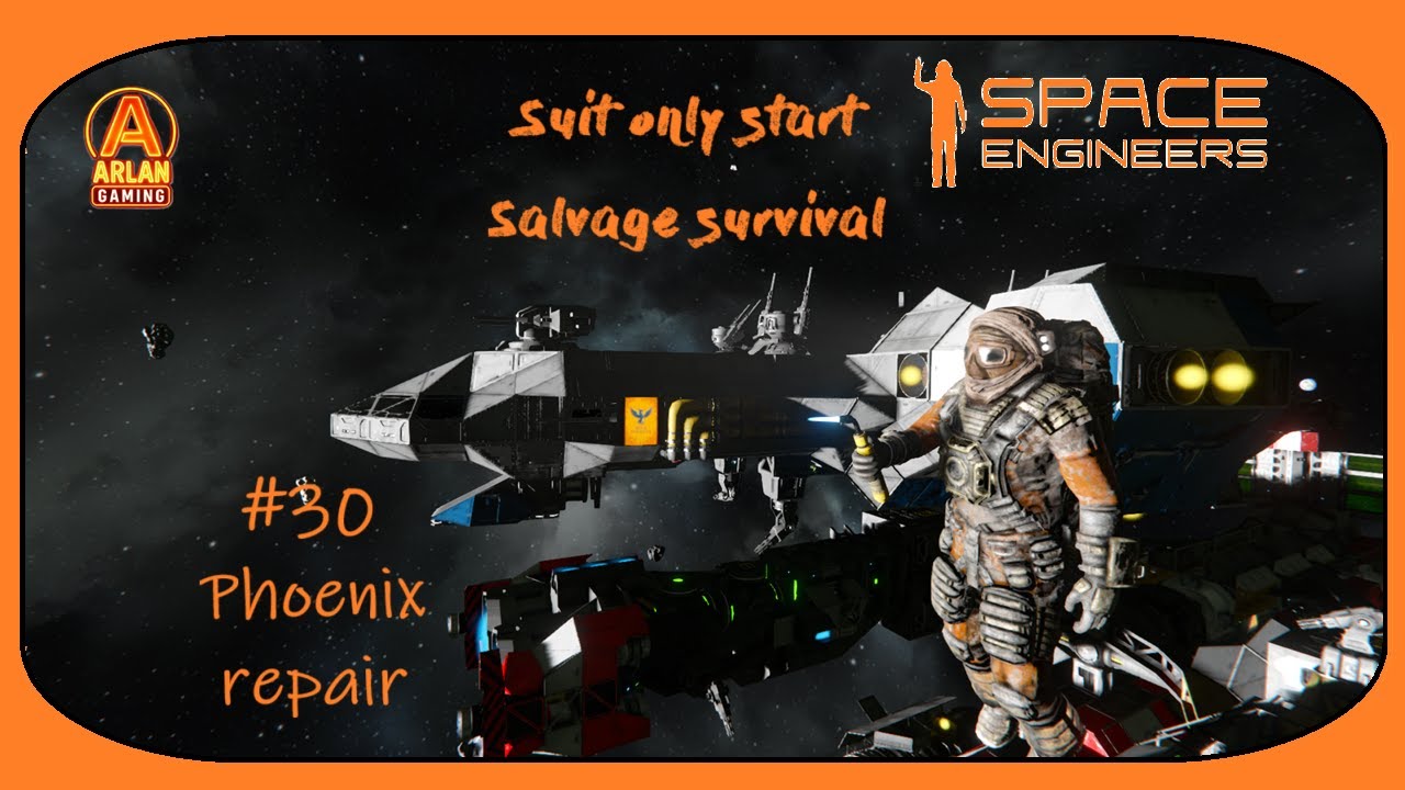 Space Engineers - Suit Only Start - Salvage Survival #30 phoenix repair ...