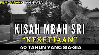 KISAH 'KESETIAAN' MBAH SRI, 40 TAHUN MENUNGGU SIA-SIA  #mbahsri #filmziarah #film