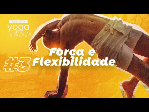 Desafio Yoga Burn 🔥 | Aula 03 - Força e Flexibilidade