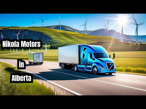 Driving Towards Sustainability: Nikola Motors in Alberta