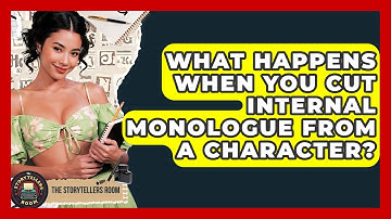 What Happens When You Cut Internal Monologue From A Character? - The Storytellers Room