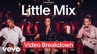 Little Mix - Little Mix break down their music videos | Video Breakdown - Vevo