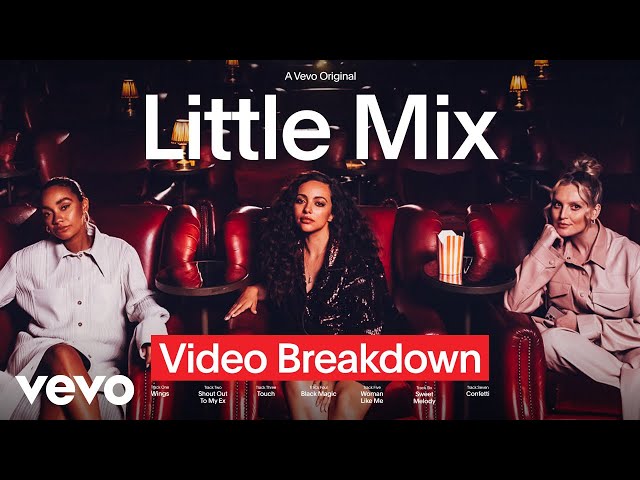 Little Mix - Little Mix break down their music videos | Video Breakdown - Vevo class=