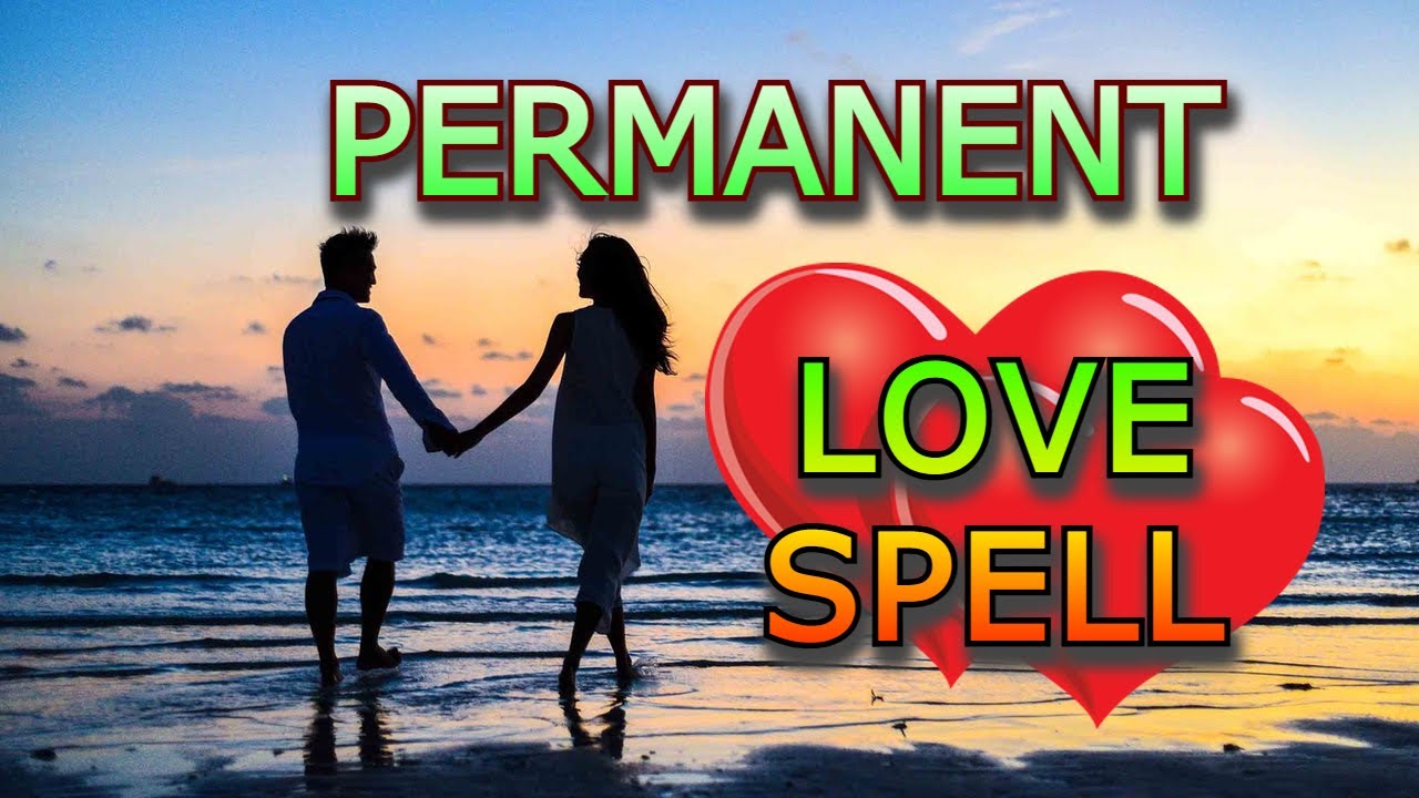 Permanent Love Spell That Work Overnight | Love Binding Spell | Attraction Spell