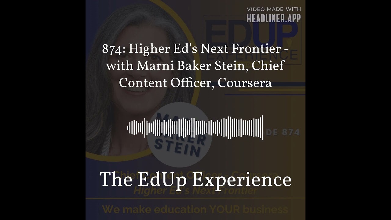 874: Higher Ed's Next Frontier - with Marni Baker Stein, Chief Content Officer, Coursera | The... 874: Higher Ed's Next Frontier - with Marni Baker Stein, Chief Content Officer, Coursera | The...