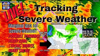 Live! Tracking Severe Weather - Possible Tornado! - Strong Winds! - Heavy Rain! - Heavy Snow!