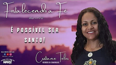 Fortalecendo a F | 30/08/2022 |  Possivel ser Sant...