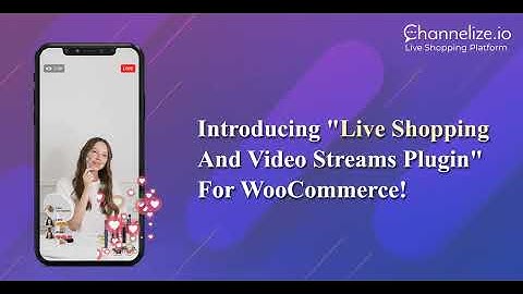 Introducing Live Shopping & Video Plugin for WooCommerce | Channelize.io