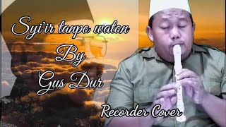 Merdu dan Syahdu‼️Syi'ir tanpo waton (Gus Dur) I Recorder Cover