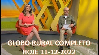 GLOBO RURAL HOJE 11-12-2022 #globoruralcompleto #globoruralhoje #globorural  