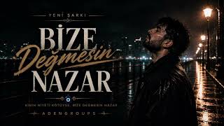 Adengroups - Bize Değmesin Nazar Official Audio