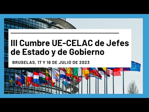 III Cumbre UE-CELAC de Jefes de Estado y de Gobierno - Bruselas, 17 y 18 de julio de 2023