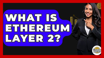 What Is Ethereum Layer 2? - CryptoBasics360.com