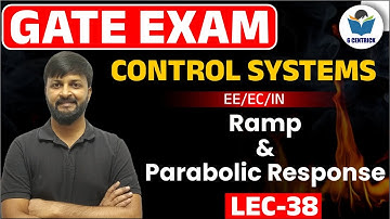 Lec 38 Ramp & Parabolic Response || Control System || GATE-2023-24