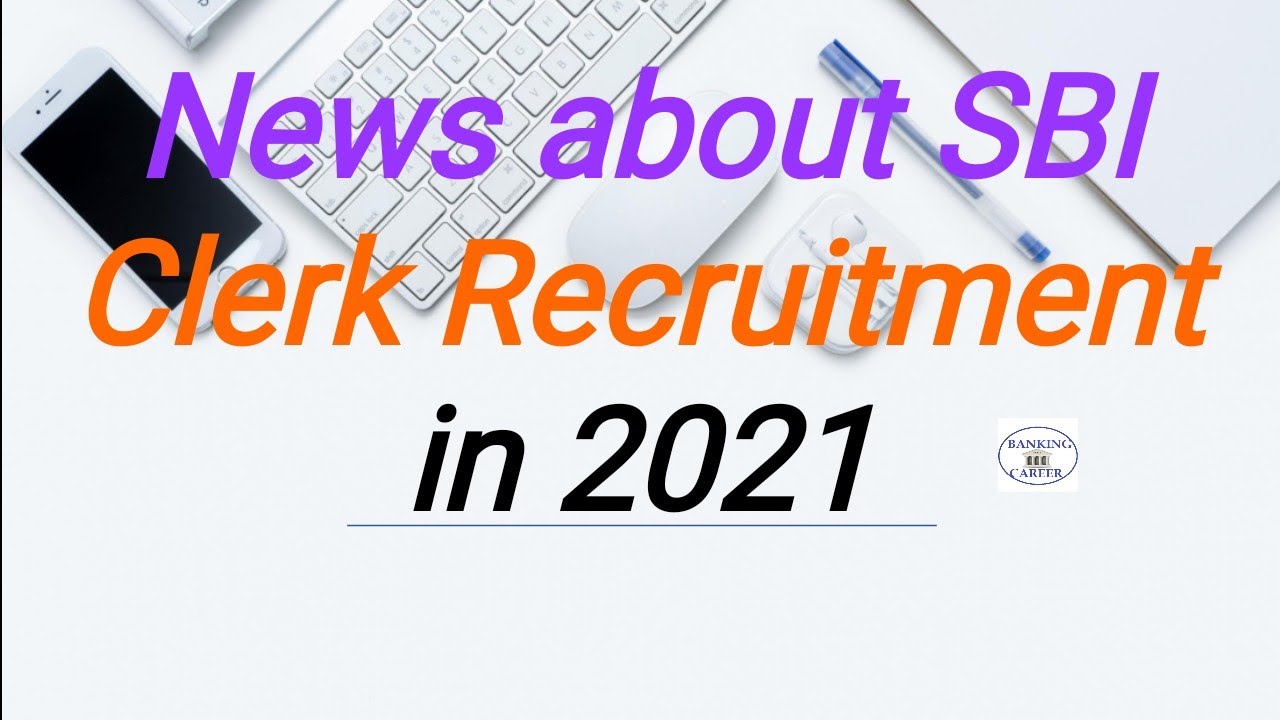 News about SBI Clerk Recruitment in 2021
