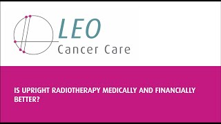 Is Upright Radiotherapy Medically & Financially Better?