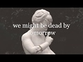 we might be dead by tomorrow - soko (slowed + reverb)