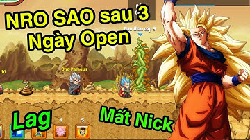 Ngọc Rồng Sao | Cảm nhận về game sau 3 ngày Open chính thức | Mât nick ... Lag liên tục