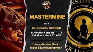 Black Masculinity and The Black Male Experience Beyond Stereotypes with Dr. T Hasan Johnson.