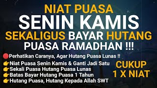 NIAT PUASA SENIN KAMIS SEKALIGUS BAYAR HUTANG PUASA RAMADHAN - CUKUP 1 KALI NIAT HUTANG PUASA LUNAS