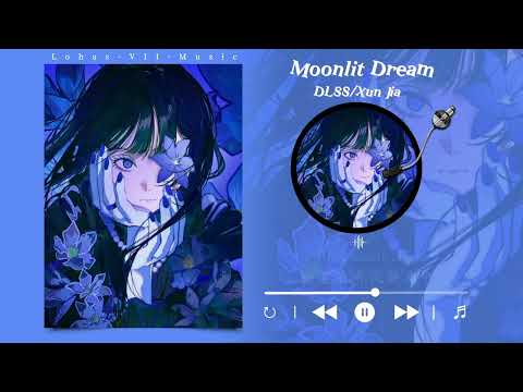Moonlit Dream - DLSS ft. Xun Jia『動態歌詞Lyrics|高音質| video』中英翻译 l Hot抖音