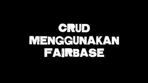 Pemograman Aplikasi Mobile Lanjutan "MEMBUAT CRUD AKADEMIK MENGGUNAKAN KODULAR FAIRBASE"