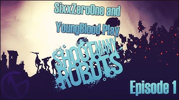 Shoot Many Robots Ep.1 | Going Ham