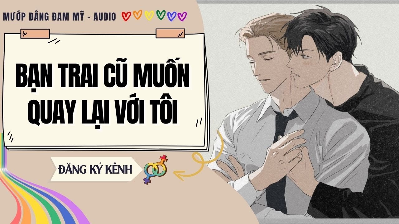 [Truyện Đam Mỹ] BẠN TRAI CŨ MUỐN QUAY LẠI VỚI TÔI | MƯỚP ĐẮNG ĐAM MỸ