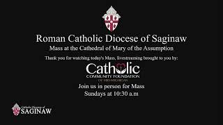 Mass from the Cathedral of Mary of the Assumption, Saginaw