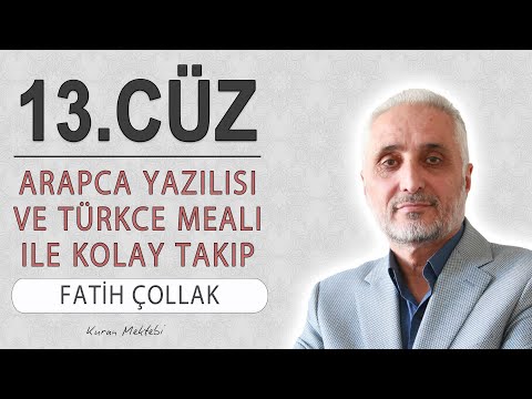 Kuran 13.cüz meali dinle ve oku Fatih Çollak (13.cüz mukabele ve 13.cüz hatim Fatih Çollak)