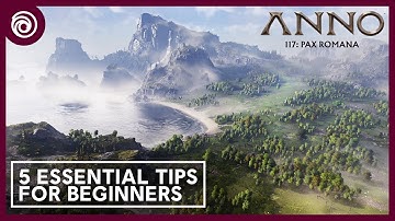 Anno 117: Pax Romana - 5 Essential Tips for Beginners