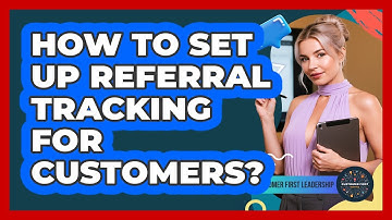How To Set Up Referral Tracking For Customers?